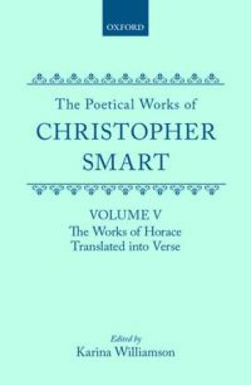 The Poetical Works of Christopher Smart: Volume V. The Works of Horace, Translated Into Verse