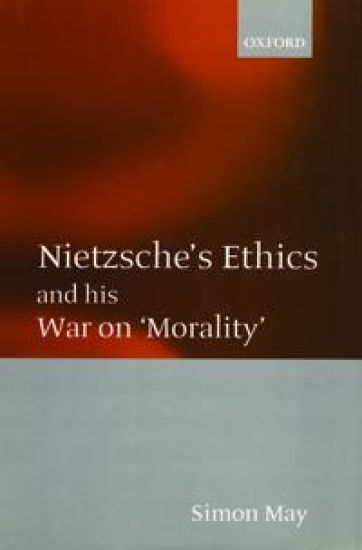 Nietzsche's Ethics and his War on 'Morality'