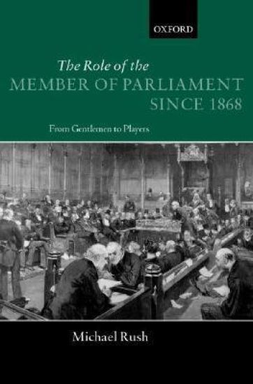 The Role of the Member of Parliament Since 1868
