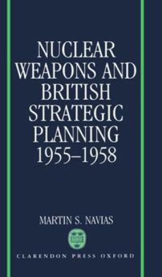 Nuclear Weapons and British Strategic Planning, 1955-1958