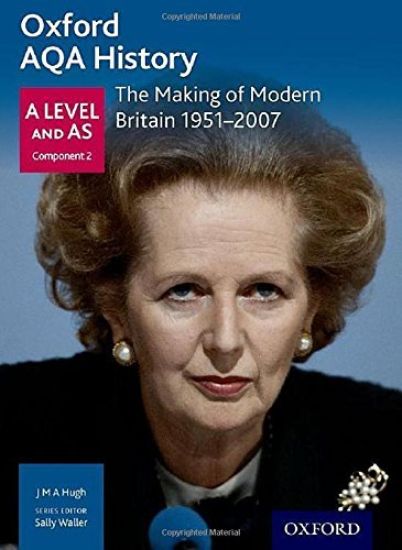 Oxford AQA History for A Level: The Making of Modern Britain 1951-2007