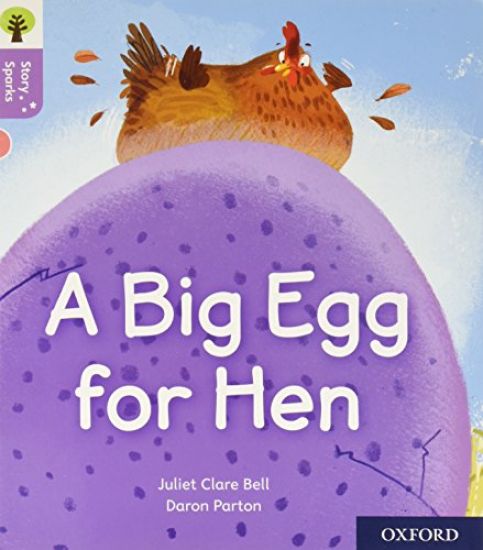 Oxford Reading Tree Story Sparks: Oxford Level 1+: A Big Egg for Hen