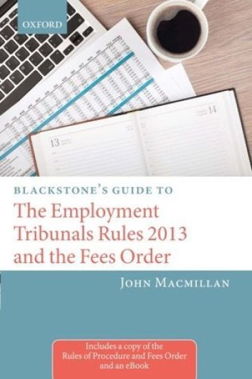 Blackstone's Guide to the Employment Tribunals Rules 2013 and the Fees Order