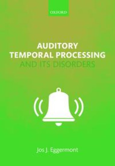 Auditory Temporal Processing and its Disorders – Jos J. Eggermont, kirjan kansikuva