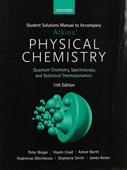 Student Solutions Manual to Accompany Atkins' Physical Chemistry 11th Edition