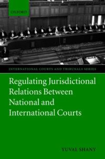 Regulating Jurisdictional Relations Between National and International Courts