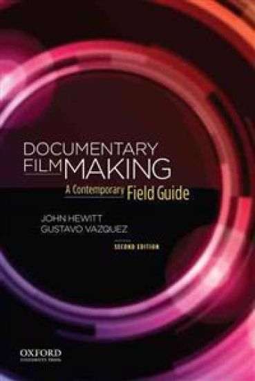Documentary Filmmaking: A Contemporary Field Guide