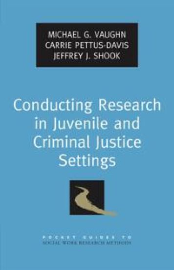 Conducting Research in Juvenile and Criminal Justice Settings