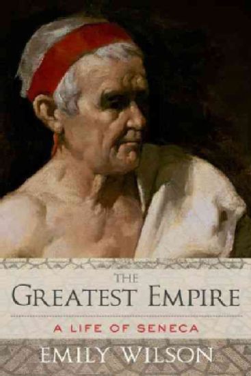 Greatest Empire: A Life of Seneca