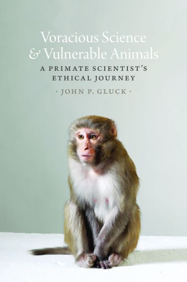 Voracious Science and Vulnerable Animals – John P. Gluck, kirjan kansikuva