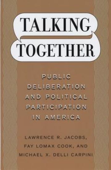 Talking Together – Public Deliberation and Political Participation in America