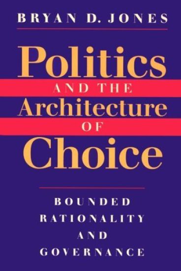 Politics and the Architecture of Choice