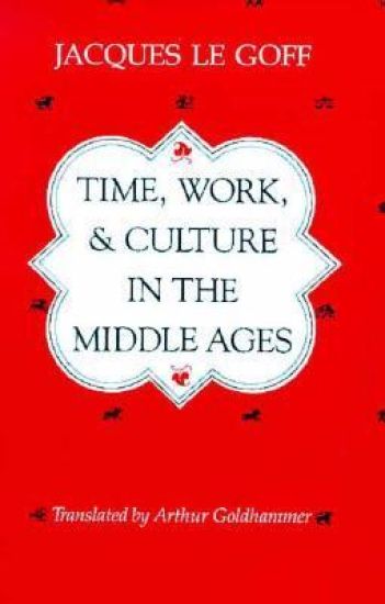 Time, Work, and Culture in the Middle Ages