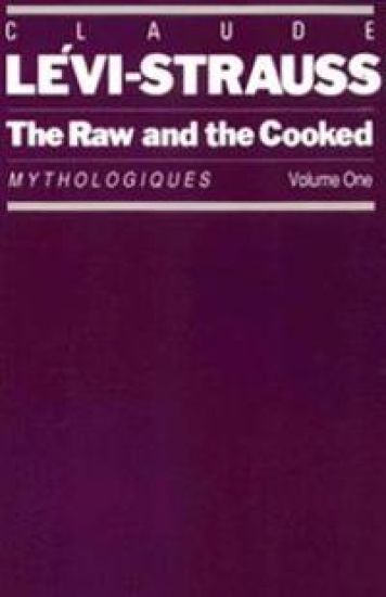 The Raw and the Cooked: Mythologiques, Volume 1