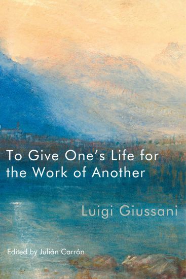To Give One’s Life for the Work of Another