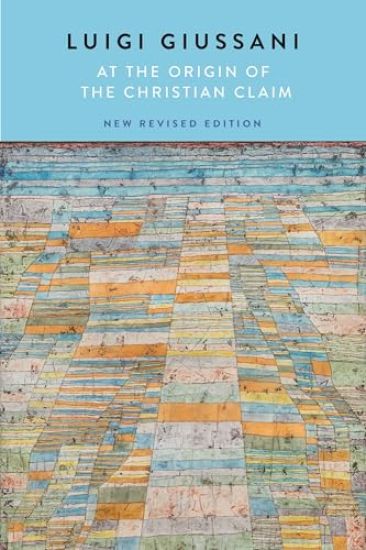 At the Origin of the Christian Claim, New Revised Edition