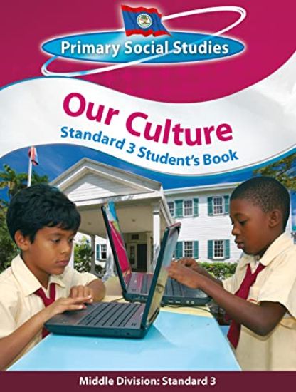 Belize Primary Social Studies Standard 3 Student's Book: Our Culture