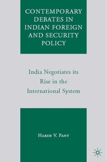 Contemporary Debates in Indian Foreign and Security Policy
