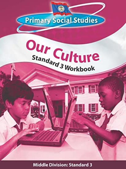 Belize Primary Social Studies Standard 3 Workbook: Our Culture