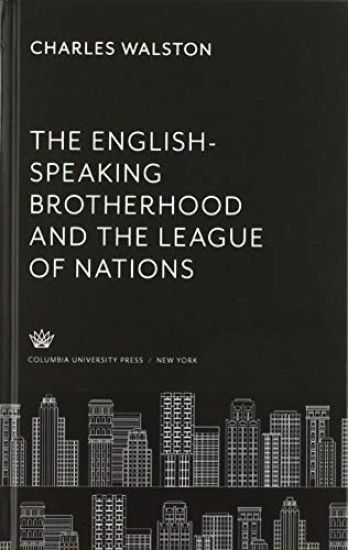 The English-Speaking Brotherhood and the League of Nations