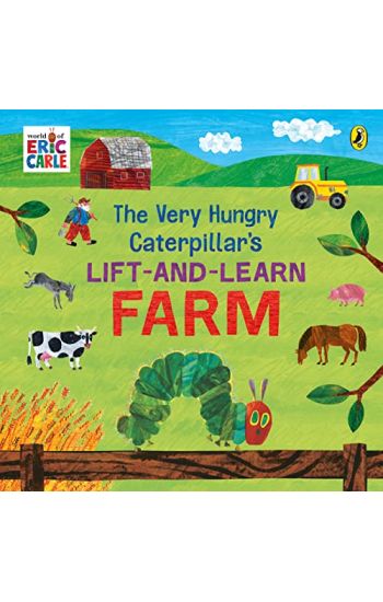 The Very Hungry Caterpillar’s Lift and Learn: Farm