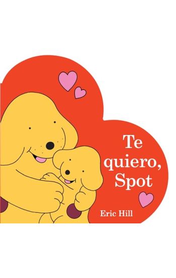 Te Quiero, Spot (I Love You, Spot Spanish Edition)