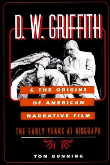 D.W. Griffith and the Origins of American Narrative Film