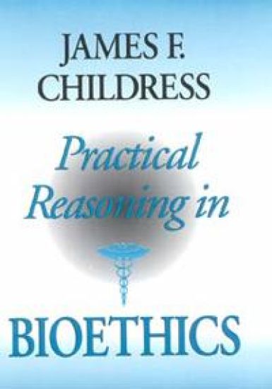 Practical Reasoning in Bioethics – James F. Childress, kirjan kansikuva