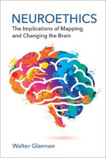 Neuroethics: The Implications of Mapping and Changing the Brain