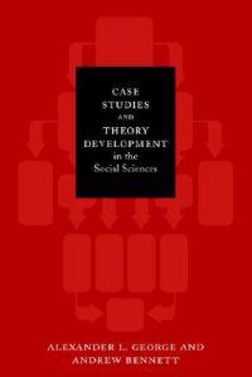 Case Studies and Theory Development in the Social Sciences