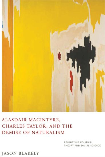 Alasdair MacIntyre, Charles Taylor, and the Demise of Naturalism
