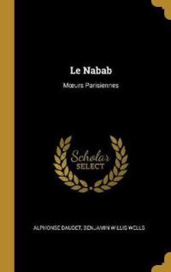 Le Nabab: Moeurs Parisiennes
