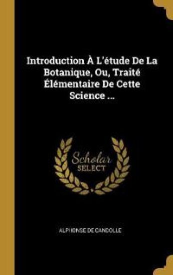 Introduction À L'étude De La Botanique, Ou, Traité Élémentaire De Cette Science ...