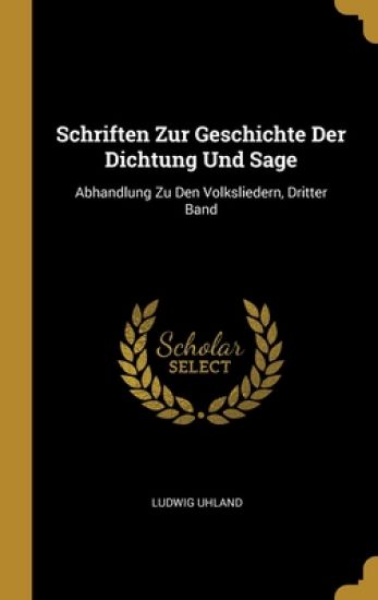 Schriften Zur Geschichte Der Dichtung Und Sage