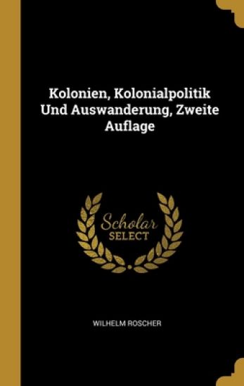 Kolonien, Kolonialpolitik Und Auswanderung, Zweite Auflage