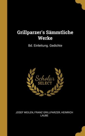 Grillparzer's Sämmtliche Werke