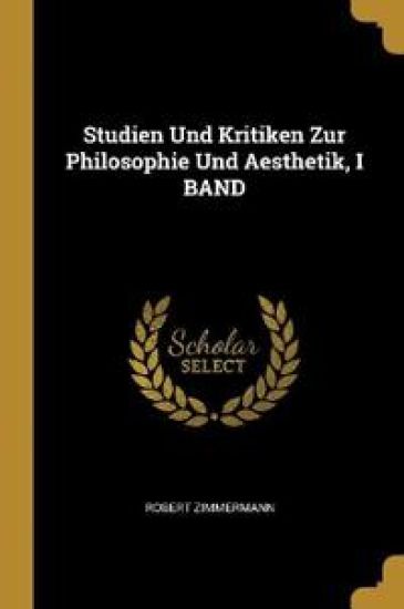 Studien Und Kritiken Zur Philosophie Und Aesthetik, I BAND