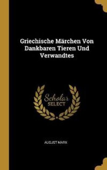 Griechische Märchen Von Dankbaren Tieren Und Verwandtes