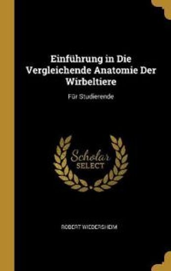 Einführung in Die Vergleichende Anatomie Der Wirbeltiere