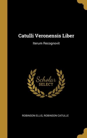 Catulli Veronensis Liber