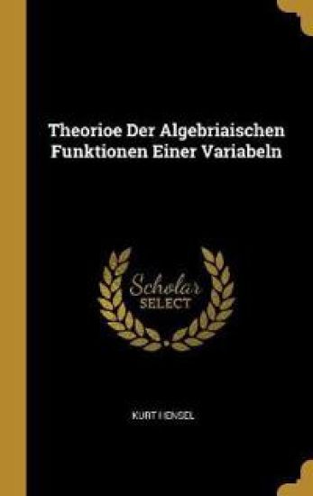 Theorioe Der Algebriaischen Funktionen Einer Variabeln
