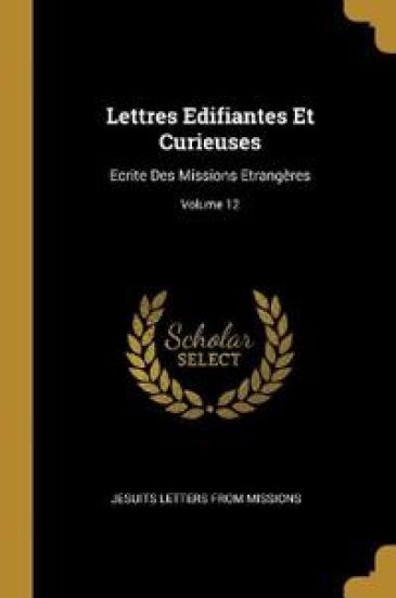 Lettres Edifiantes Et Curieuses