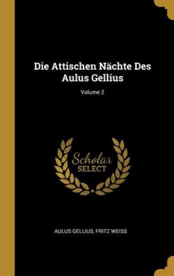 Die Attischen Nächte Des Aulus Gellius; Volume 2