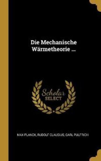 Die Mechanische Wärmetheorie ...
