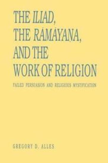 The Iliad, the Ramaya?a, and the Work of Religion