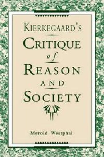 Kierkegaard's Critique of Reason and Society