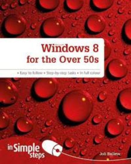 Windows 8 for the Over 50s In Simple Steps