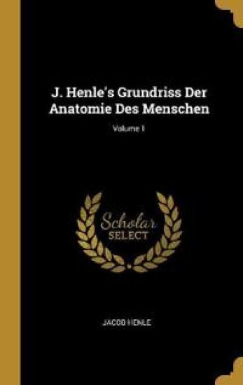 J. Henle's Grundriss Der Anatomie Des Menschen; Volume 1 – Jacob Henle, kirjan kansikuva
