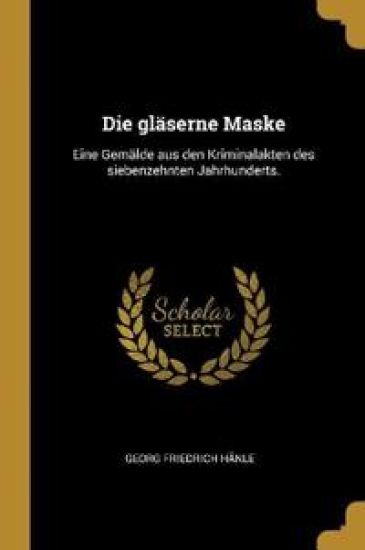 Die gläserne Maske