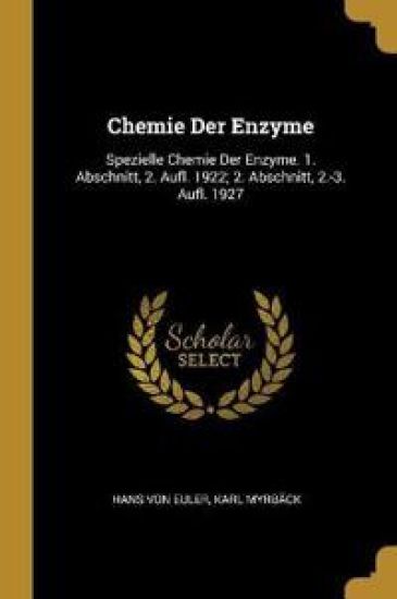 Chemie Der Enzyme: Spezielle Chemie Der Enzyme. 1. Abschnitt, 2. Aufl. 1922; 2. Abschnitt, 2.-3. Aufl. 1927